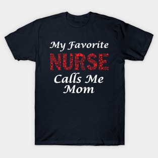 Nurse Mom - My Favorite Nurse Calls Me Mom T-Shirt